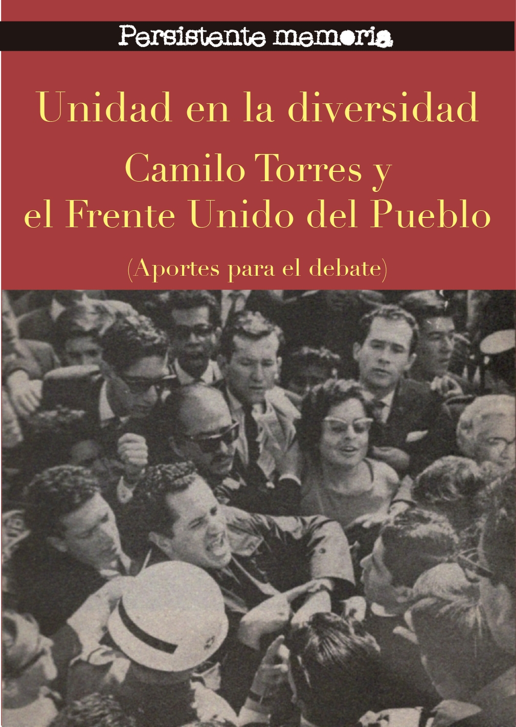 Unidad en la diversidad. Camilo Torres y el Frente Unido del Pueblo