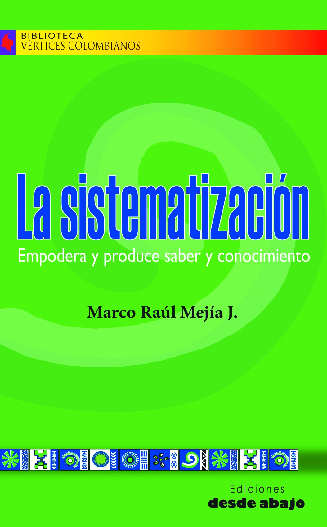 La sistematización Empodera y produce saber y conocimiento