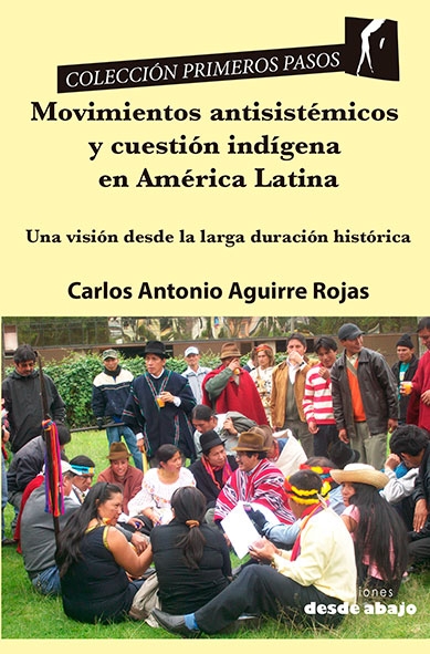b43c8bf96b83d091b98481b72bc4d223 Movimientos antisistémicos y cuestión indígena en América Latina. Una visión desde la larga duración histórica