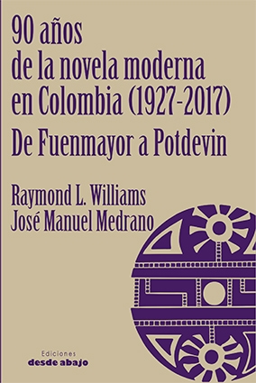 90 años de la novela moderna en Colombia (1927-2017). De Fuenmayor a Potdevin
