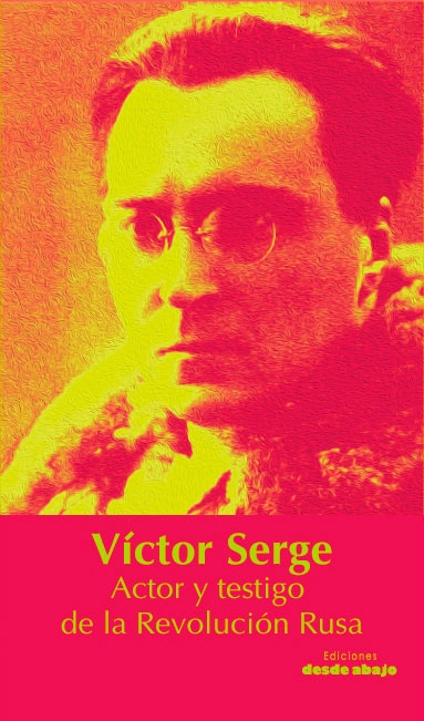 Víctor Serge. Actor y testigo de la Revolución Rusa