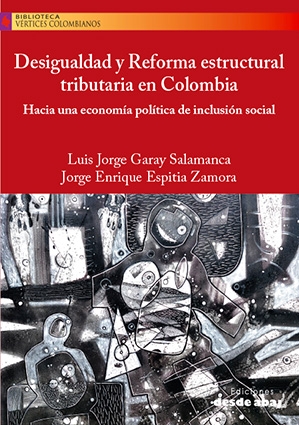 Desigualdad y Reforma estructural tributaria en Colombia. Hacia una economía política de inclusión social