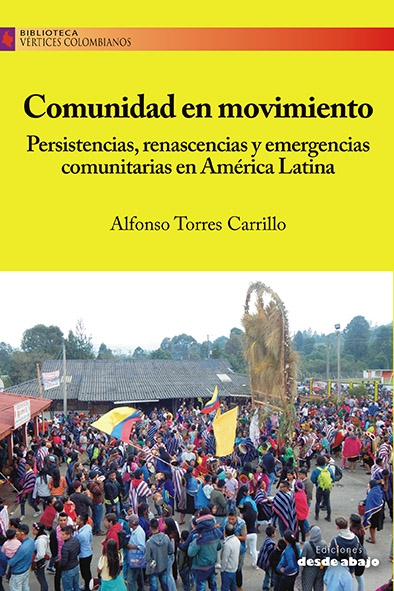 Comunidad en movimiento. Persistencias, renascencias y emergencias comunitarias en América Latina