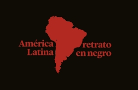 América Latina, retrato en negro