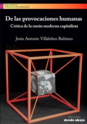 De las provocaciones humanas. Crítica de la razón moderna capitalista