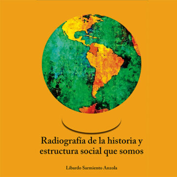 Radiografía de la historia y estructura social que somos