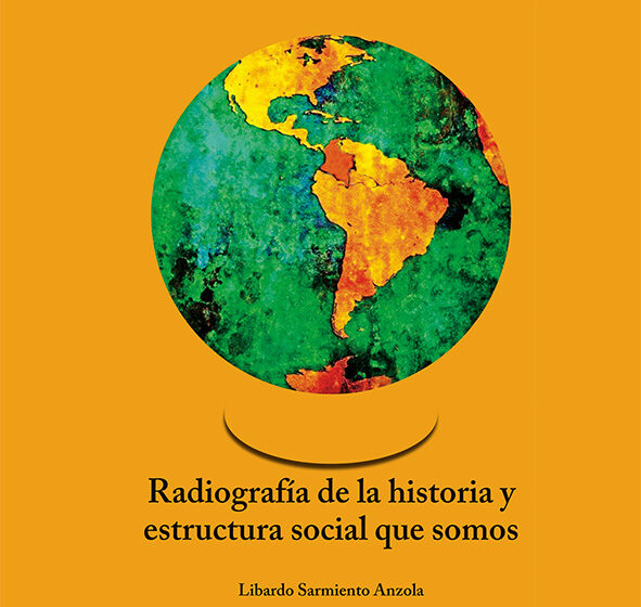 Radiografía de la historia y estructura social que somos