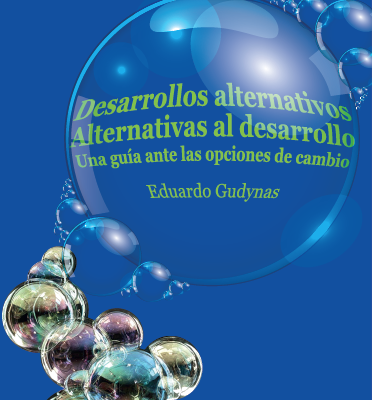Desarrollos alternativos / Alternativas al desarrollo. Una guía ante las opciones de cambio