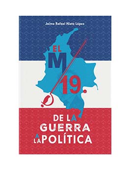 El M-19. De la guerra a la política